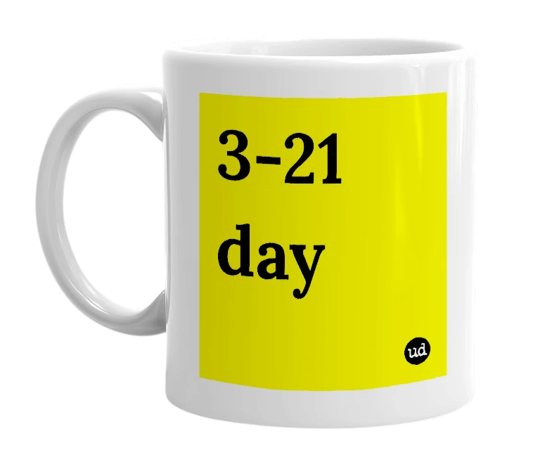 White mug with '3-21 day' in bold black letters