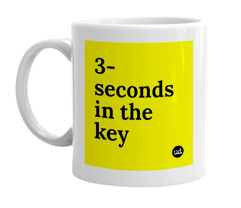 White mug with '3-seconds in the key' in bold black letters