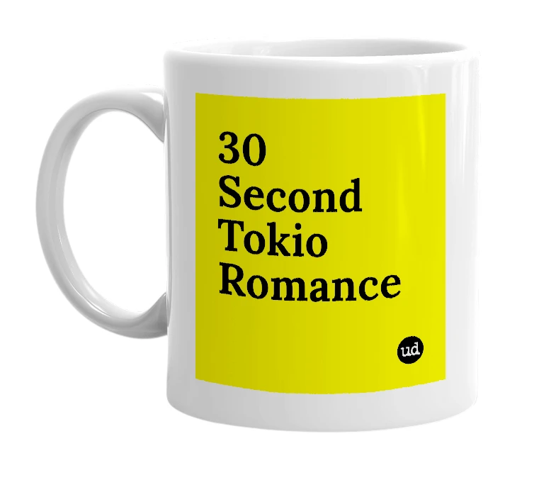 White mug with '30 Second Tokio Romance' in bold black letters