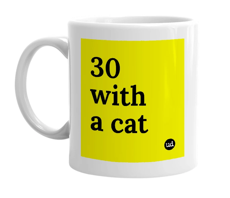 White mug with '30 with a cat' in bold black letters