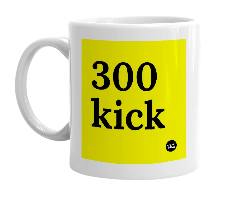 White mug with '300 kick' in bold black letters