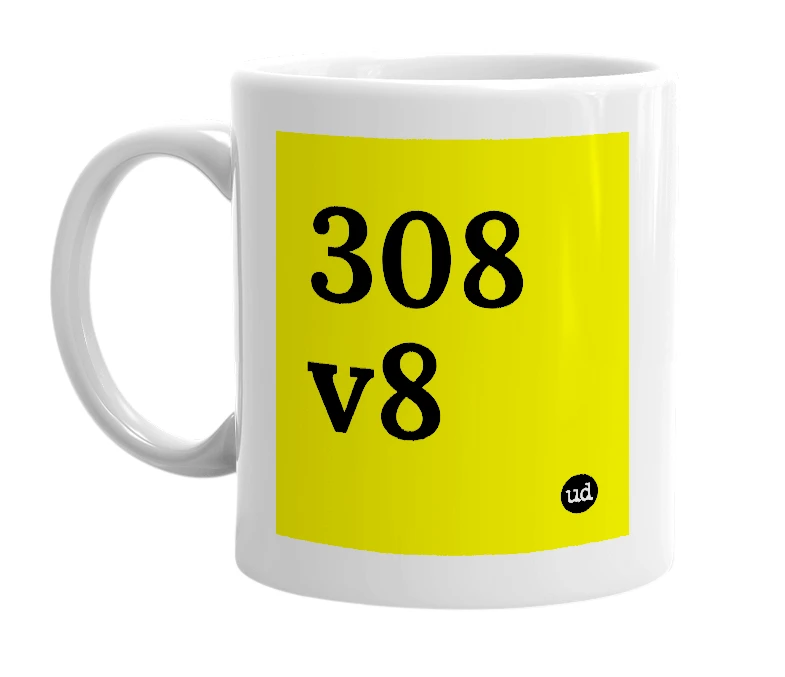 White mug with '308 v8' in bold black letters