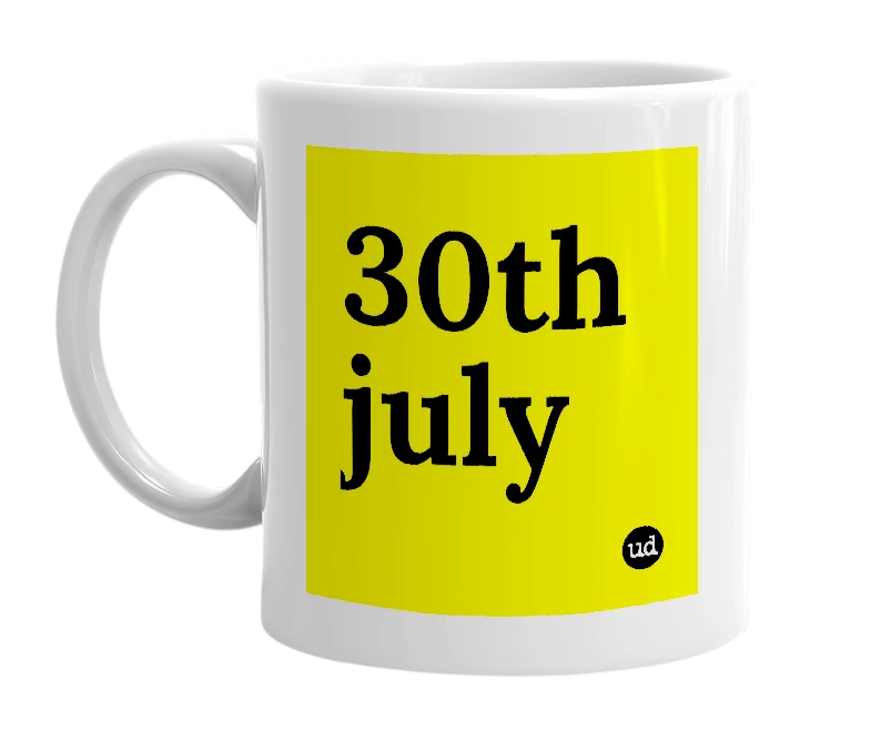 White mug with '30th july' in bold black letters