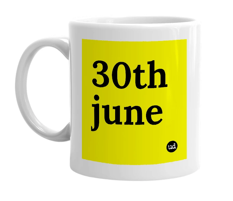 White mug with '30th june' in bold black letters