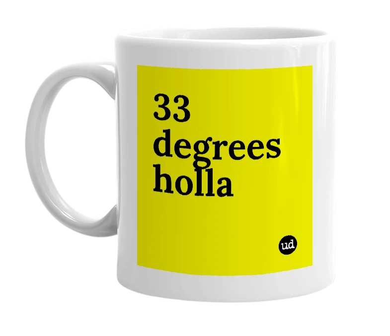 White mug with '33 degrees holla' in bold black letters