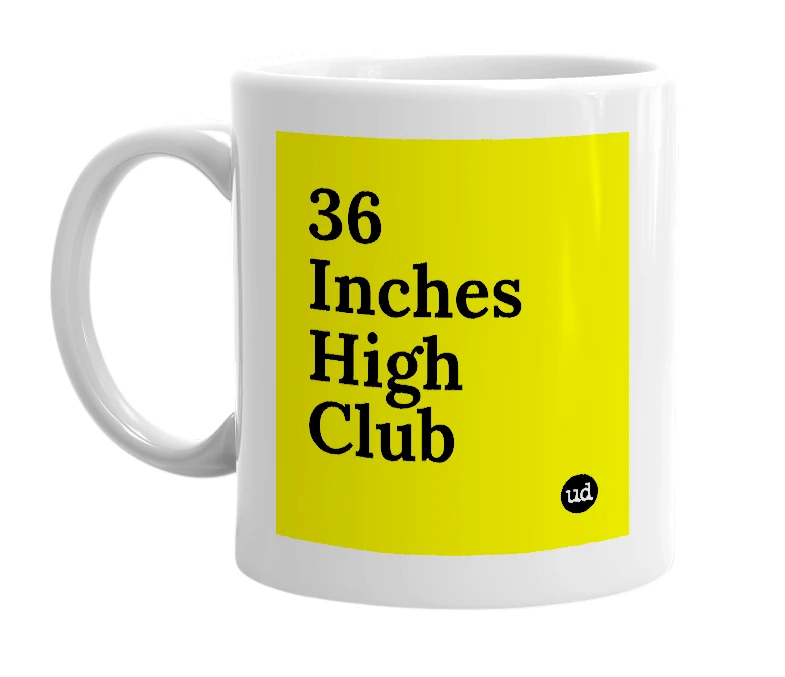 White mug with '36 Inches High Club' in bold black letters