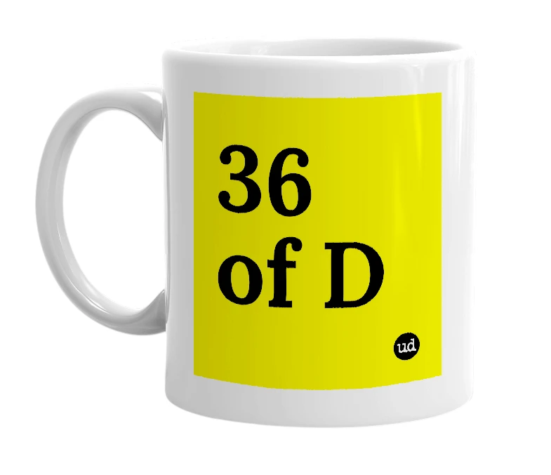 White mug with '36 of D' in bold black letters