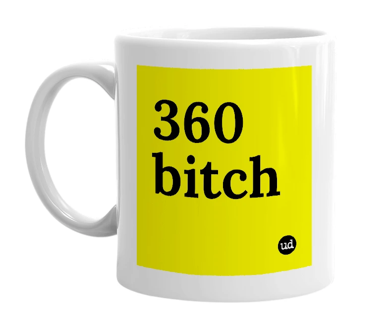 White mug with '360 bitch' in bold black letters