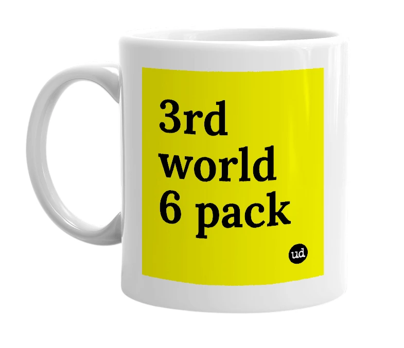 White mug with '3rd world 6 pack' in bold black letters