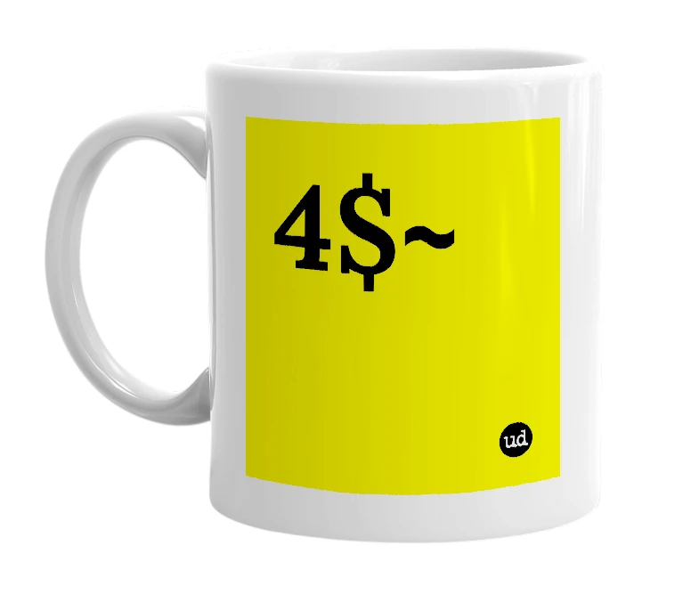 White mug with '4$~' in bold black letters