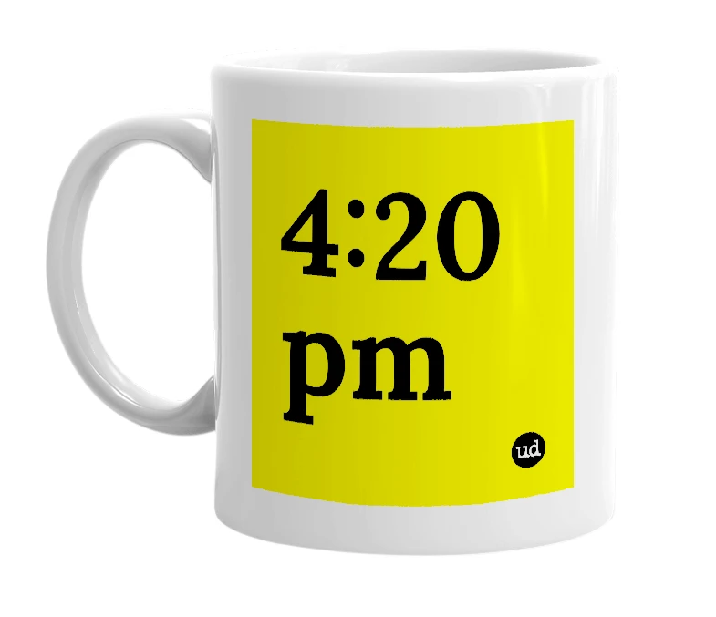 White mug with '4:20 pm' in bold black letters