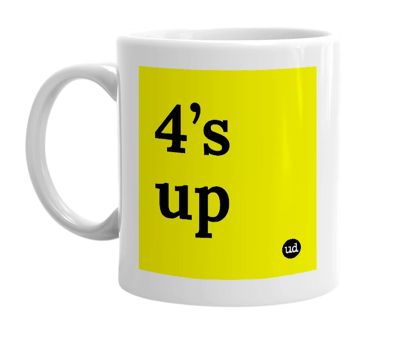 White mug with '4’s up' in bold black letters