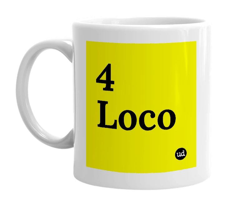 White mug with '4 Loco' in bold black letters