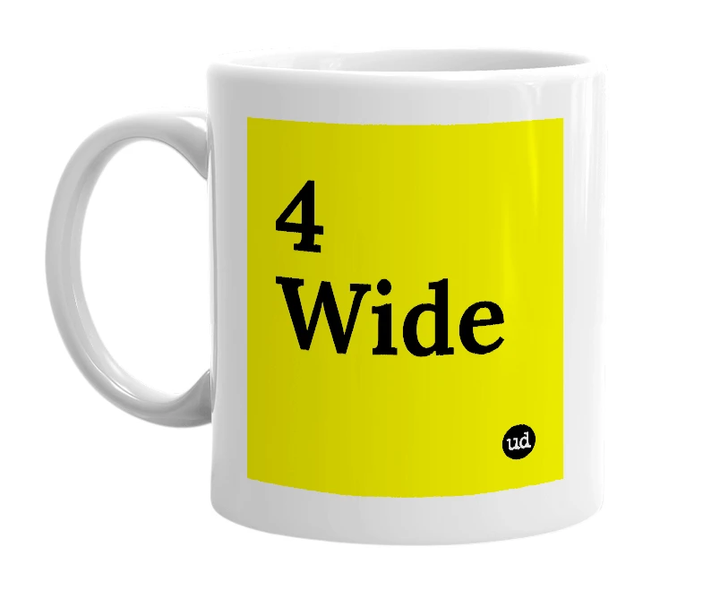 White mug with '4 Wide' in bold black letters