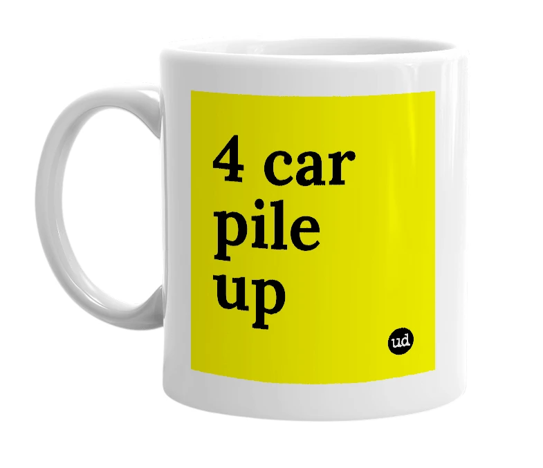 White mug with '4 car pile up' in bold black letters