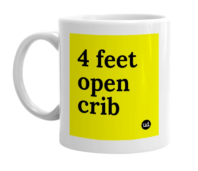 White mug with '4 feet open crib' in bold black letters