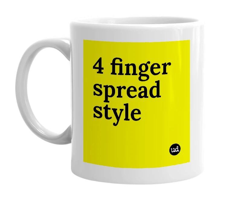 White mug with '4 finger spread style' in bold black letters