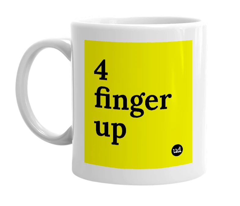 White mug with '4 finger up' in bold black letters