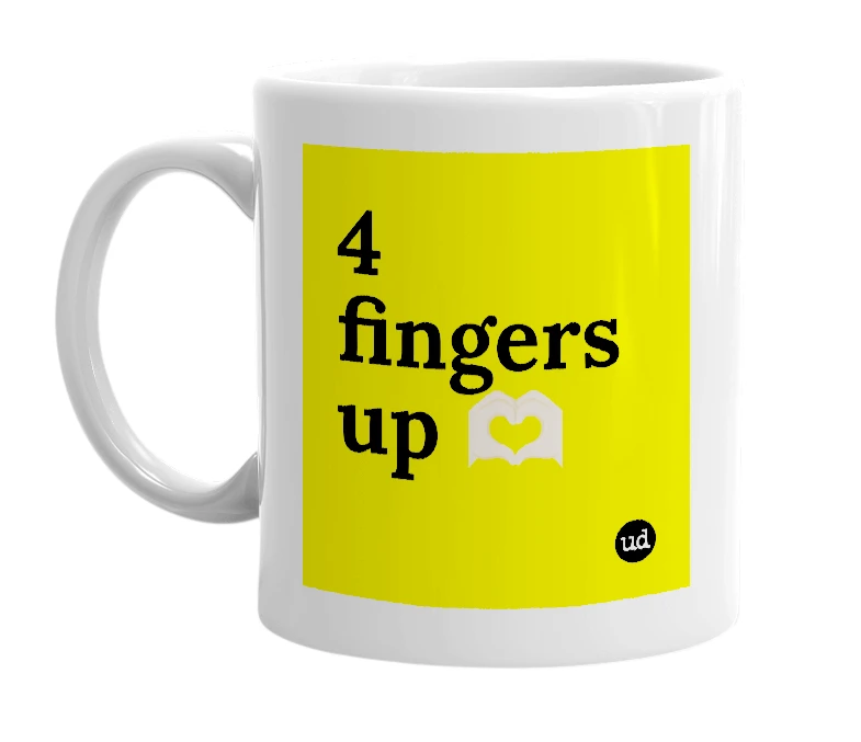 White mug with '4 fingers up 🫶🏻' in bold black letters