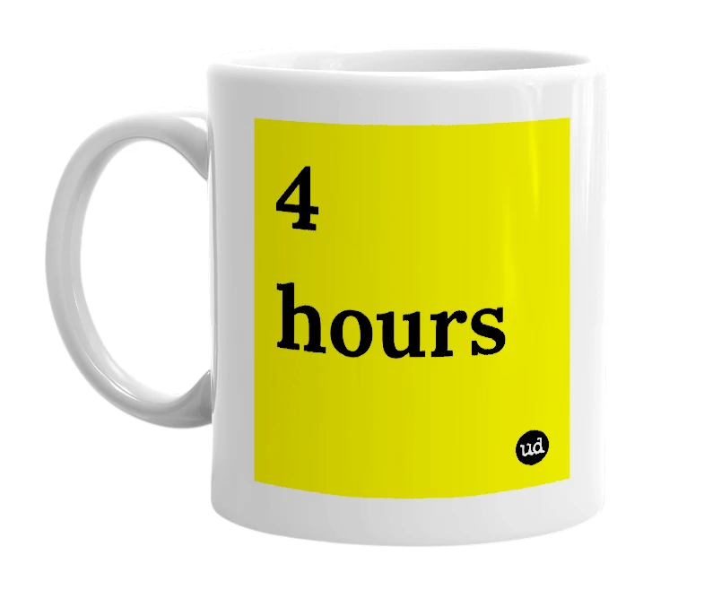 White mug with '4 hours' in bold black letters
