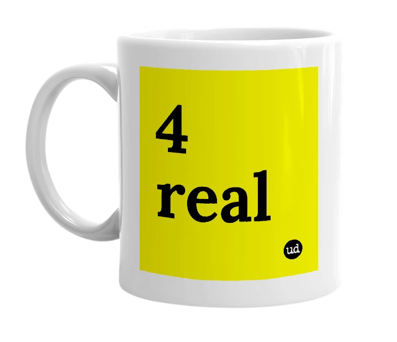 White mug with '4 real' in bold black letters