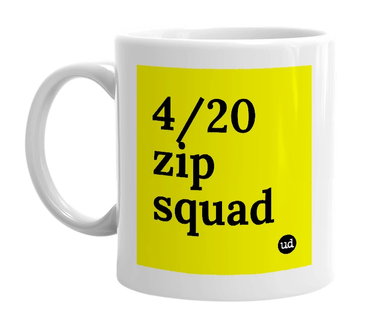 White mug with '4/20 zip squad' in bold black letters