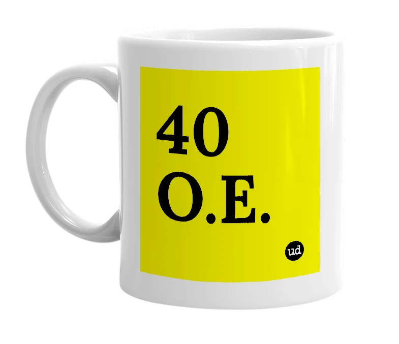 White mug with '40 O.E.' in bold black letters