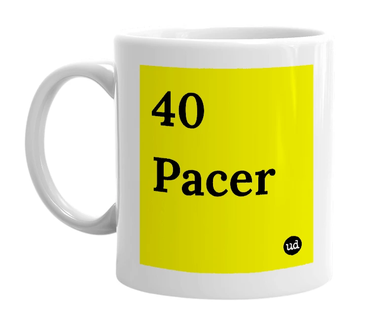 White mug with '40 Pacer' in bold black letters