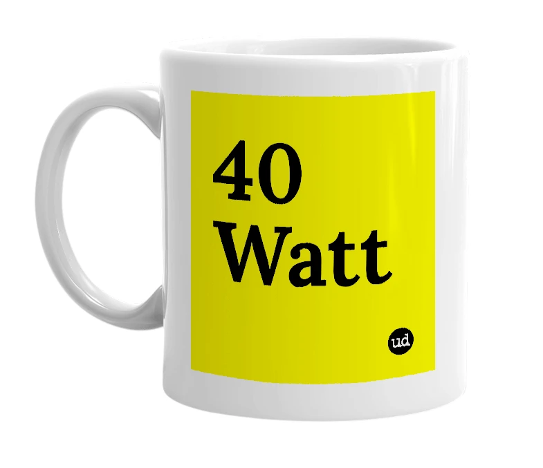 White mug with '40 Watt' in bold black letters