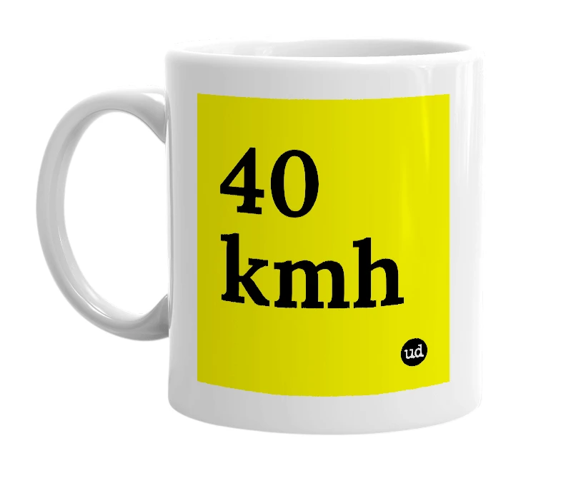 White mug with '40 kmh' in bold black letters