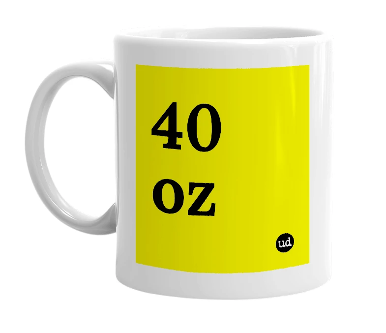 White mug with '40 oz' in bold black letters