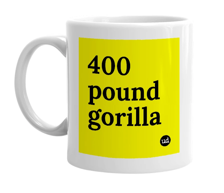 White mug with '400 pound gorilla' in bold black letters