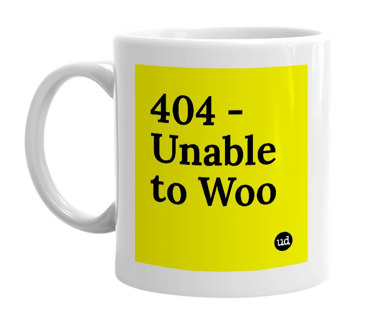 White mug with '404 - Unable to Woo' in bold black letters
