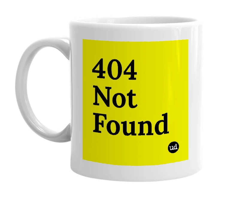 White mug with '404 Not Found' in bold black letters