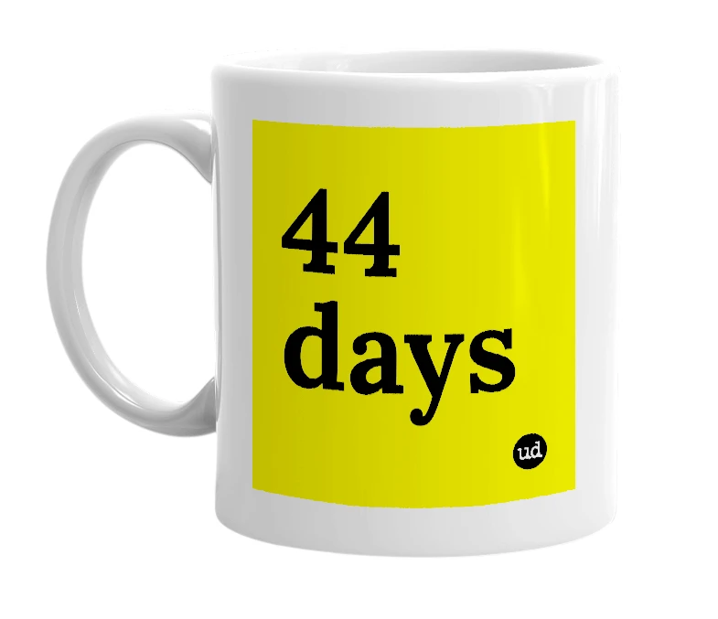 White mug with '44 days' in bold black letters