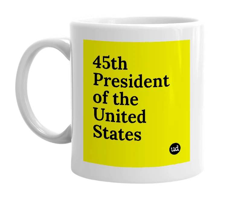 White mug with '45th President of the United States' in bold black letters