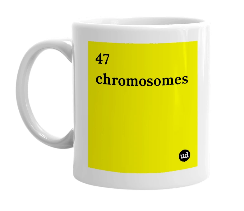 White mug with '47 chromosomes' in bold black letters