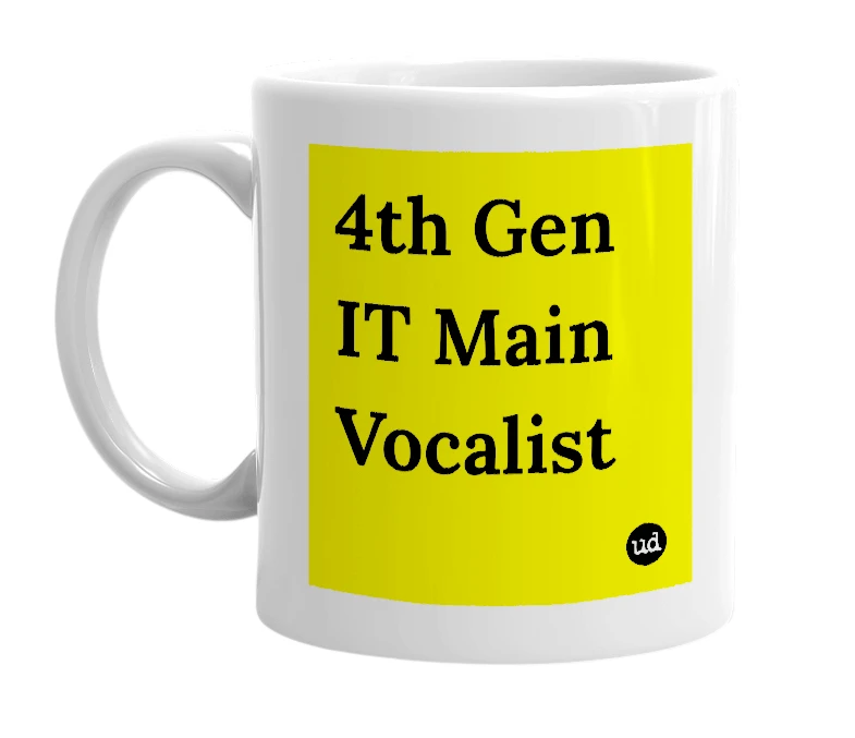White mug with '4th Gen IT Main Vocalist' in bold black letters