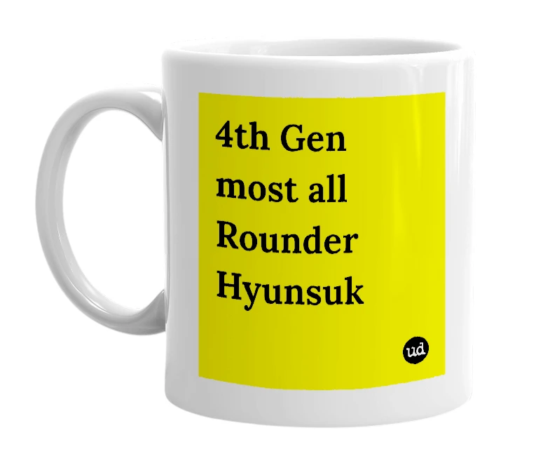 White mug with '4th Gen most all Rounder Hyunsuk' in bold black letters
