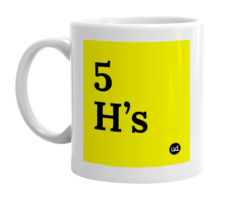 White mug with '5 H’s' in bold black letters