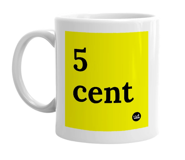 White mug with '5 cent' in bold black letters