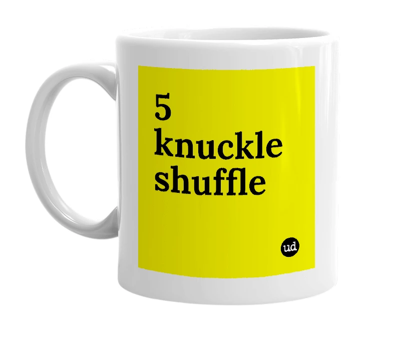 White mug with '5 knuckle shuffle' in bold black letters