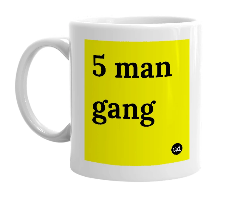 White mug with '5 man gang' in bold black letters