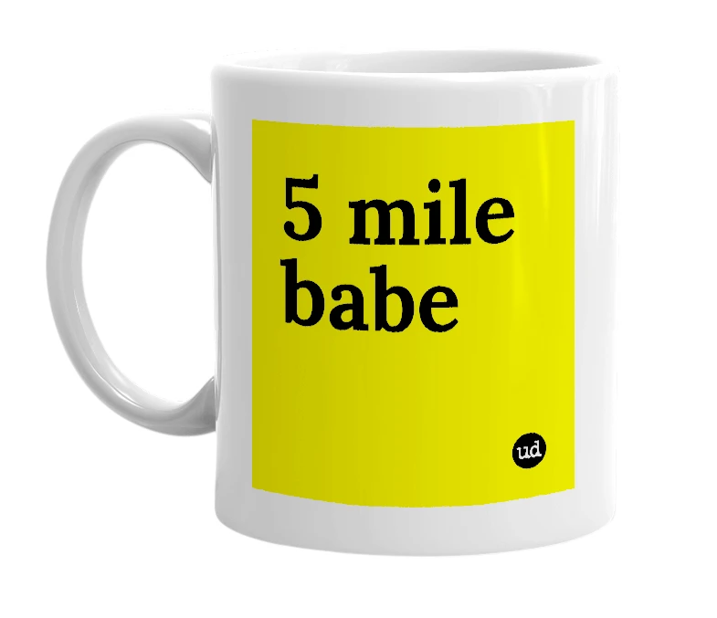 White mug with '5 mile babe' in bold black letters