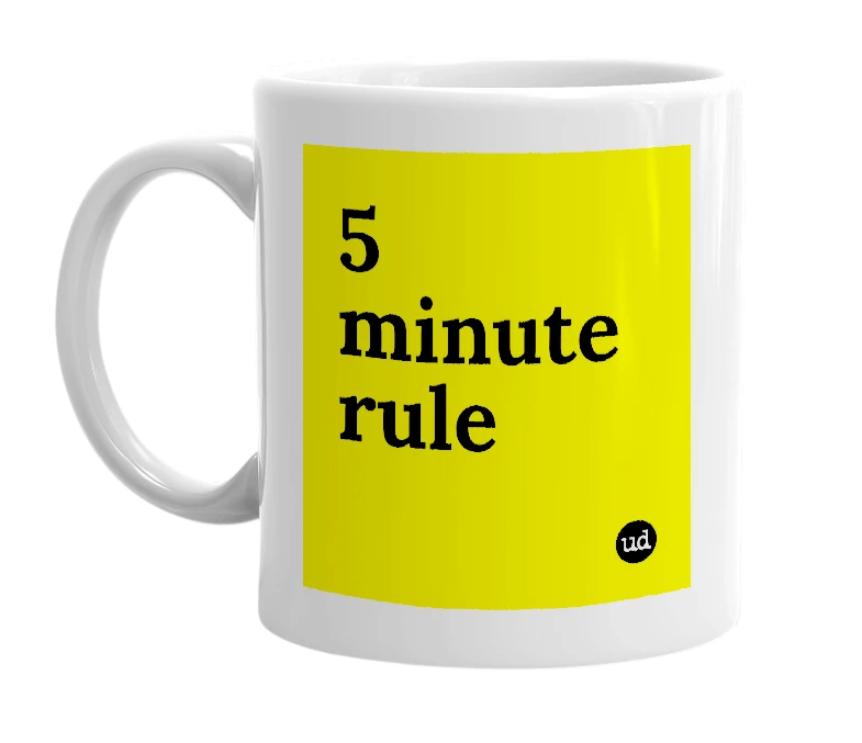 White mug with '5 minute rule' in bold black letters