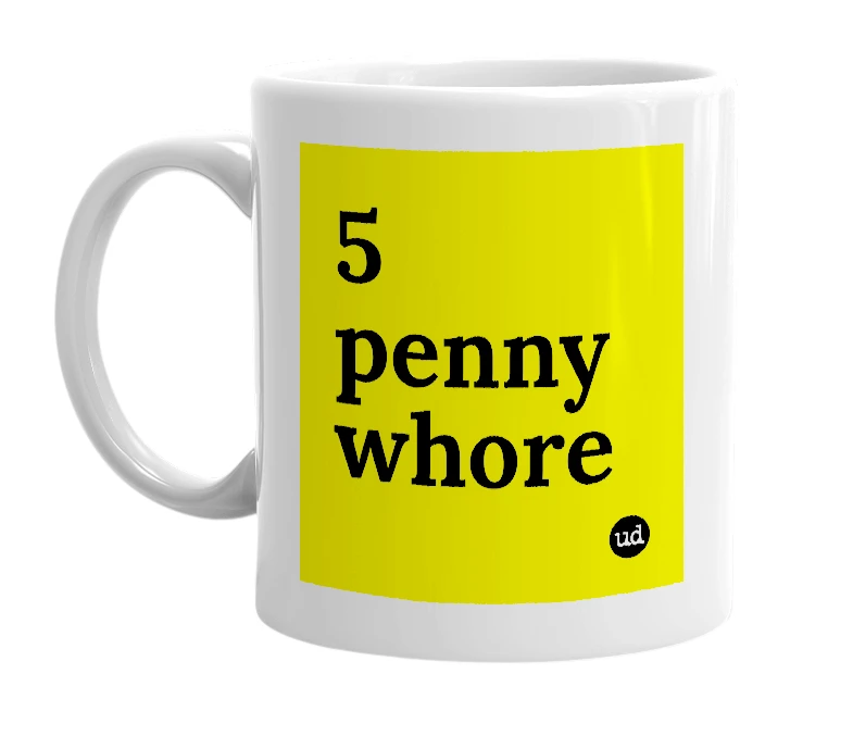 White mug with '5 penny whore' in bold black letters