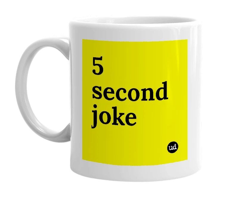 White mug with '5 second joke' in bold black letters