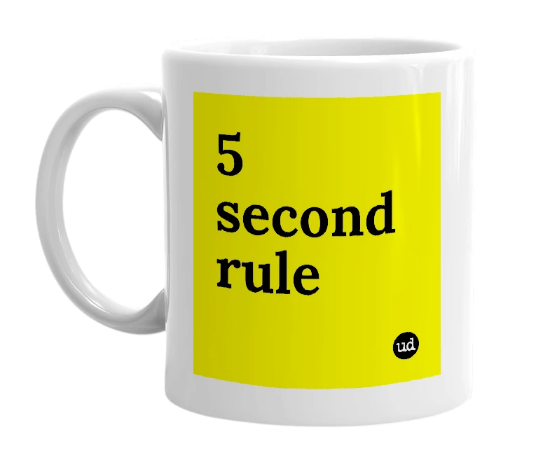 White mug with '5 second rule' in bold black letters