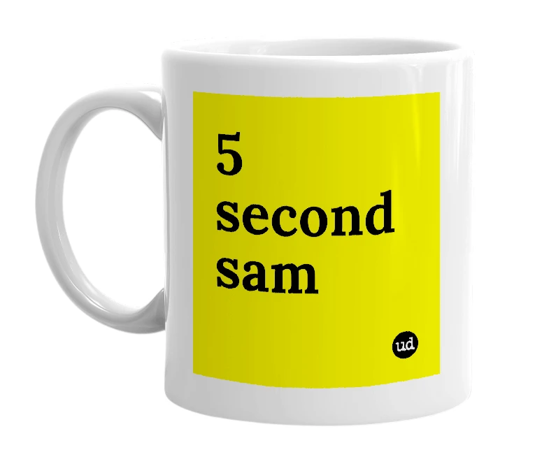 White mug with '5 second sam' in bold black letters