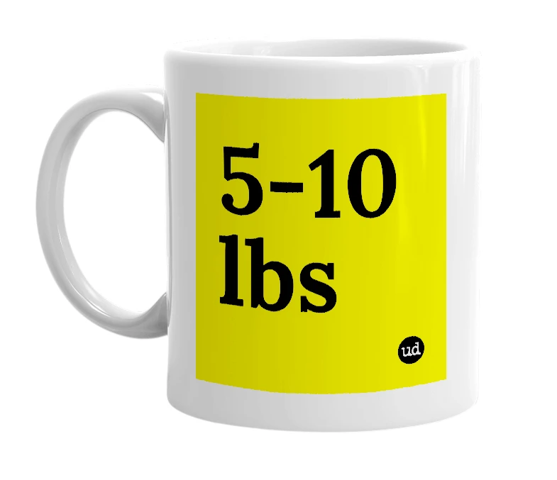 White mug with '5-10 lbs' in bold black letters